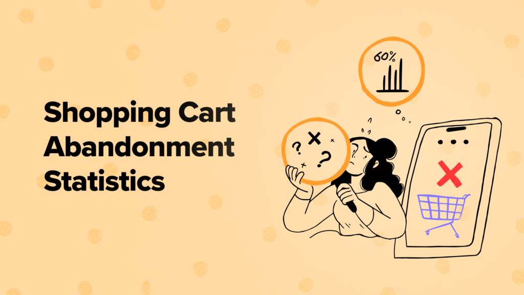 70+ Shopping Cart Abandonment Statistics in 2023 (Expert Insights)