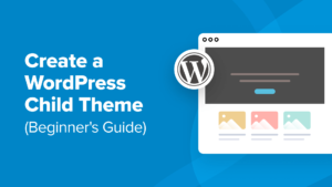 How to Create a WordPress Child Theme (Beginner's Guide)