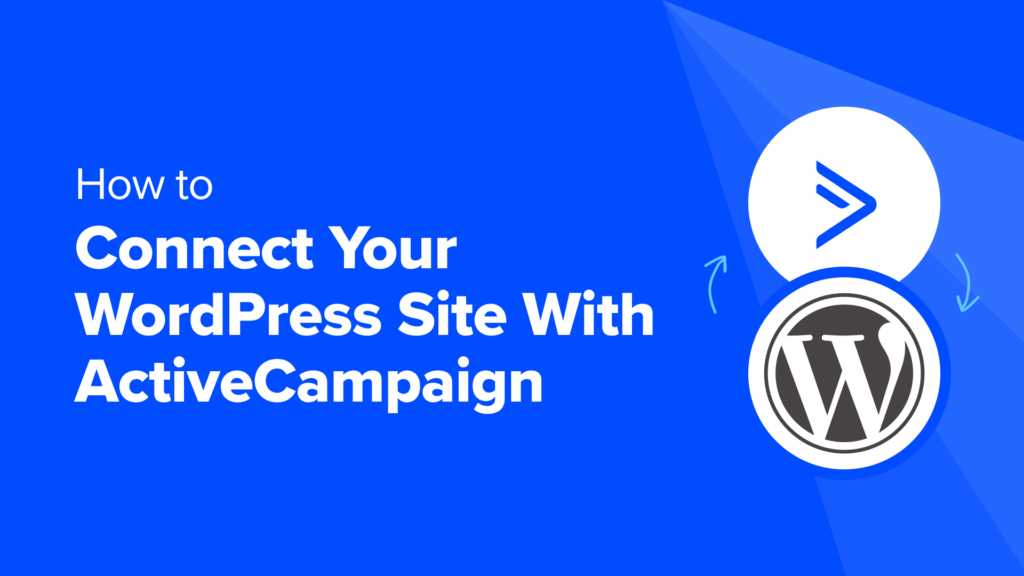 How to Connect Your WordPress Site With ActiveCampaign (5 Methods)