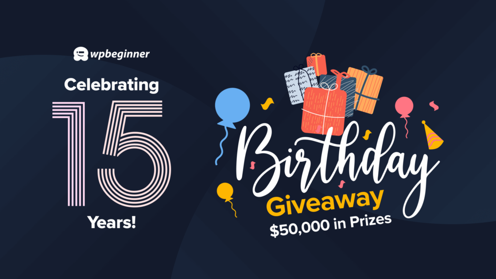 WPBeginner Turns 15 – Reflections, Updates & a HUGE Giveaway